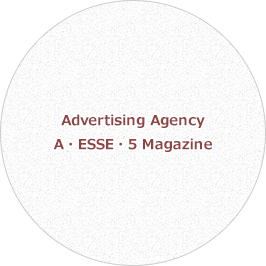 Advertising Agency A・ESSE・5 Magazine